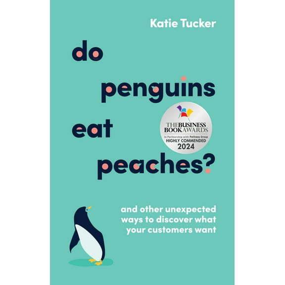 Do Penguins Eat Peaches?: And Other Unexpected Ways to Discover What Your Customers Want, (Paperback)
