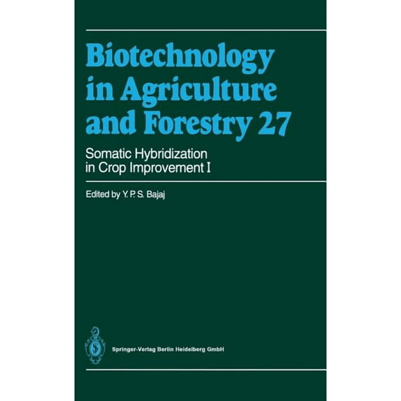 Biotechnology in Agriculture and Forestr Somatic Hybridization in Crop Improvement I, Book 27, (Hardcover)