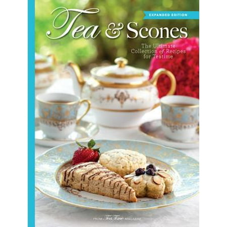 Tea & Scones (Updated Edition) : The Ultimate Collection of Recipes for