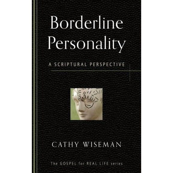 Gospel for Real Life Borderline Personality: A Scriptural Perspective, (Paperback)