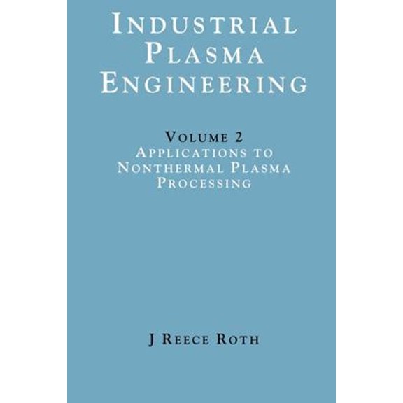 Pre-Owned Industrial Plasma Engineering : Volume 2 - Applications to Nonthermal Plasma Processing (Paperback) 9780750305457