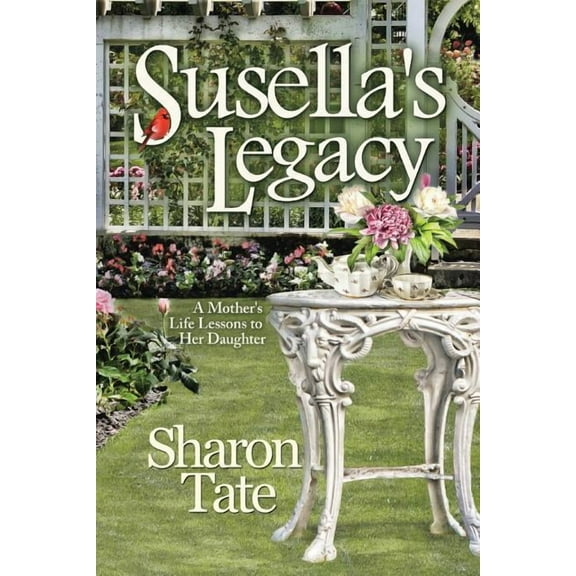 Susella's Legacy : A Mother's Life Lessons to Her Daughter