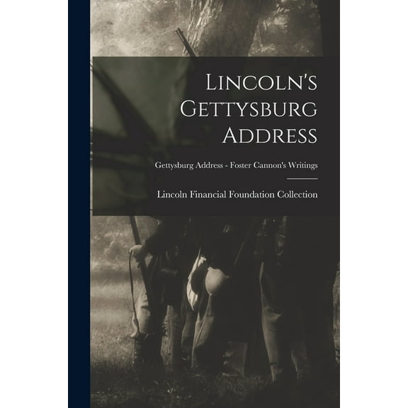 Lincoln's Gettysburg Address; Gettysburg Address - Foster Cannon's writings, (Paperback)