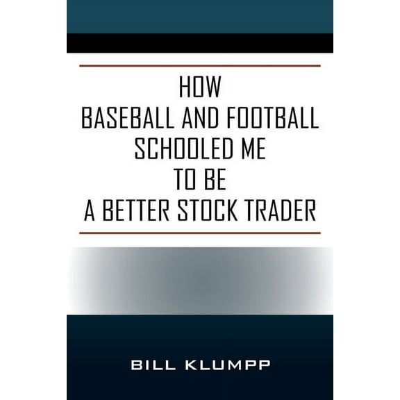 How Baseball and Football Schooled Me To Be A Better Stock Trader, (Paperback)