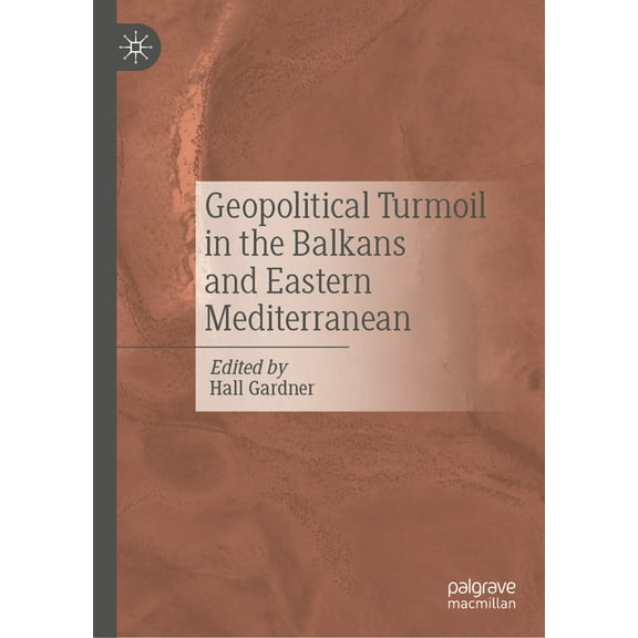 Geopolitical Turmoil in the Balkans and Eastern Mediterranean, (Hardcover)