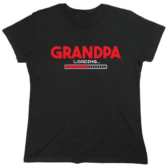 Grandpa Loading Sarcastic Humor Novelty Funny Women's Casual Tees