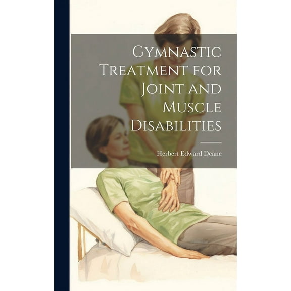 Gymnastic Treatment for Joint and Muscle Disabilities (Hardcover)