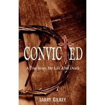 Convicted : A True Story: My Life After Death (Paperback)