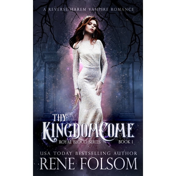 Royal Blood: Thy Kingdom Come: A Reverse Harem Vampire Paranormal Romance (Paperback)