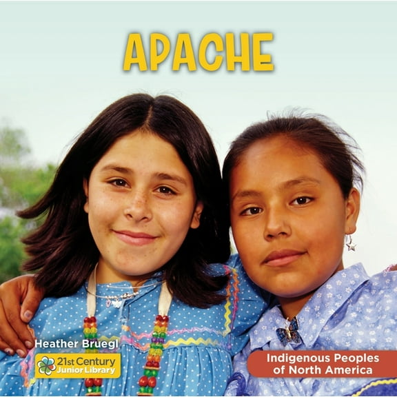 21st Century Junior Library: Indigenous Apache, (Hardcover)