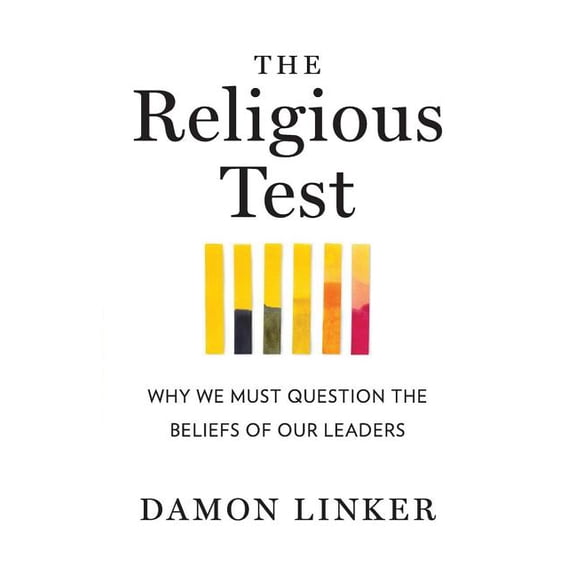 The Religious Test: Why We Must Question the Beliefs of Our Leaders, (Paperback)