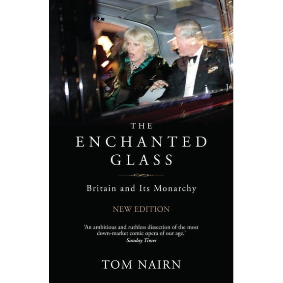 The Enchanted Glass: Britain and Its Monarchy, (Paperback)