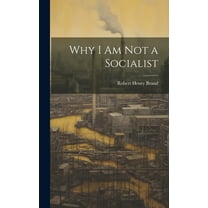 Why I am not a Socialist (Hardcover)
