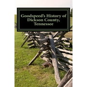 Goodspeed's History of Dickson County, Tennessee (Paperback)