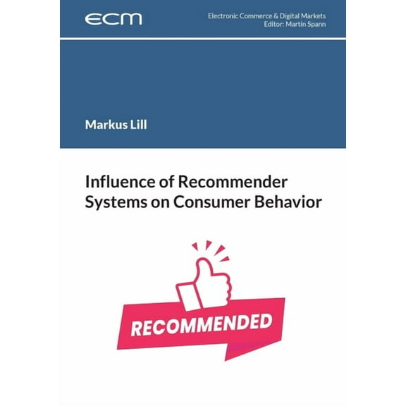 Influence of Recommender Systems on Consumer Behavior, (Paperback)