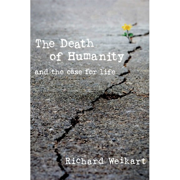 The Death of Humanity : and the Case for Life (Hardcover)