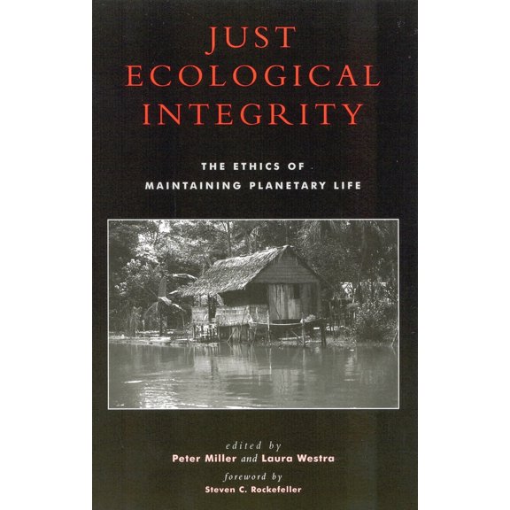 Pre-Owned Just Ecological Integrity: The Ethics of Maintaining Planetary Life (Paperback) 074251286X 9780742512863