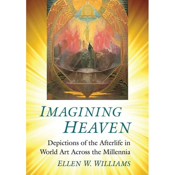 Imagining Heaven: Depictions of the Afterlife in World Art Across the Millennia, (Paperback)
