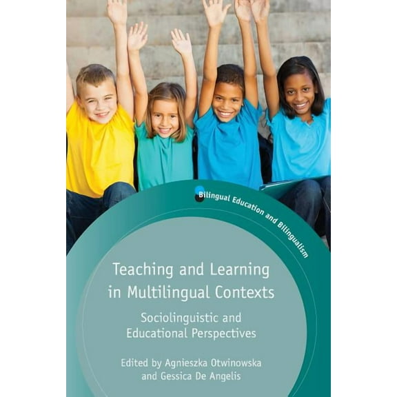 Bilingual Education & Bilingualism Teaching and Learning in Multilingual Contexts: Sociolinguistic and Educational Perspectives, Book 96, (Paperback)