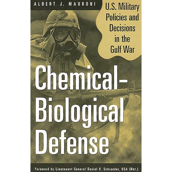 Chemical-Biological Defense: U.S. Military Policies and Decisions in the Gulf War, (Paperback)