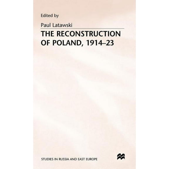Studies in Russia and East Europe The Reconstruction of Poland, 1914-23, (Hardcover)