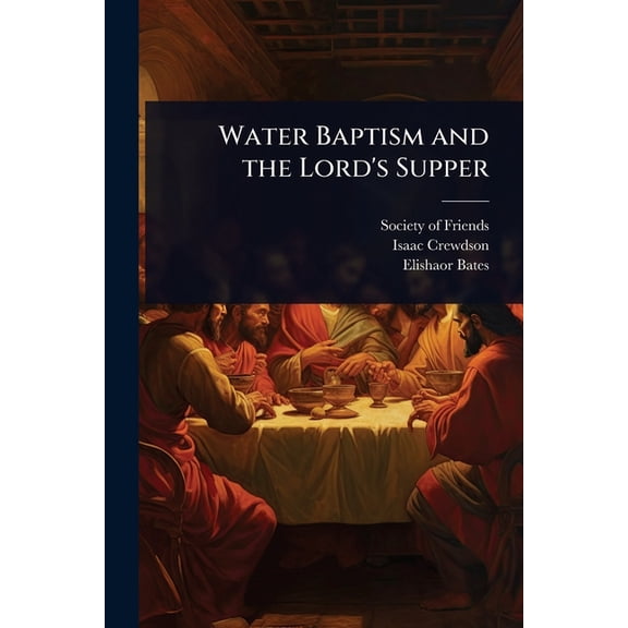 Water Baptism and the Lord's Supper, (Paperback)