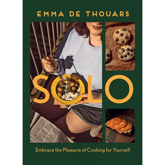 Solo: Embrace the Pleasure of Cooking for Yourself, (Hardcover)