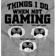 thumbnail image 2 of Things I Do When Not Gaming Sweatshirt for Men or Women Brisco Brands S, 2 of 6
