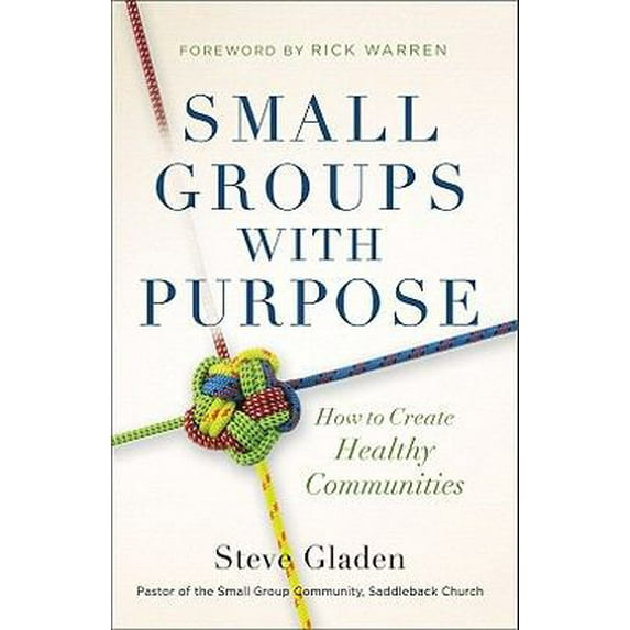 Pre-Owned Small Groups with Purpose: How to Create Healthy Communities (Hardcover) 0801013798 9780801013799