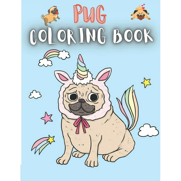 Pug Coloring Book : 50 Creative And Unique Drawings With Quotes On Every  Other Page To Color In ( Stress Reliving And Relaxing Drawings To Calm Down  And Relax ) Makes For