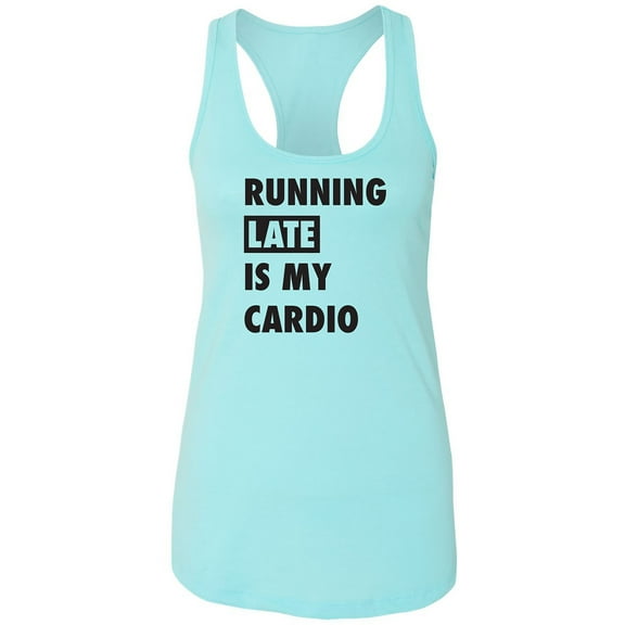 Running Late Is My Cardio Racerback Tank