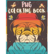 Pug Coloring Book: 50 Creative And Unique Drawings With Quotes On Every Other Page To Color In ( Stress Reliving And Relaxing Drawings To Calm Down And Relax ) Makes For A Perfect Gifts For Pug Lovers
