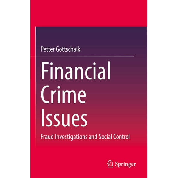 Financial Crime Issues: Fraud Investigations and Social Control, (Paperback)