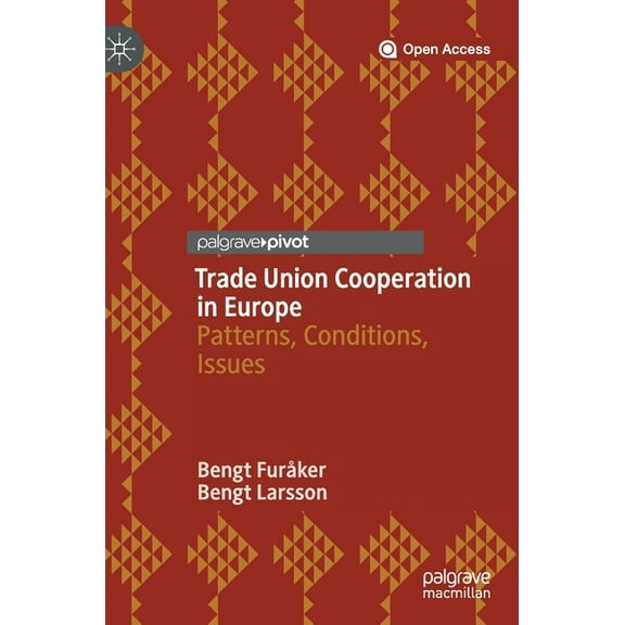 Trade Union Cooperation in Europe: Patterns, Conditions, Issues, (Hardcover)