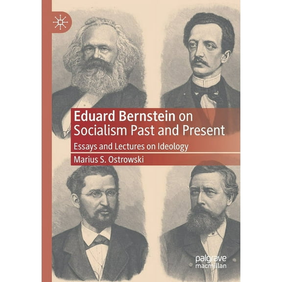 Eduard Bernstein on Socialism Past and Present: Essays and Lectures on Ideology, (Paperback)