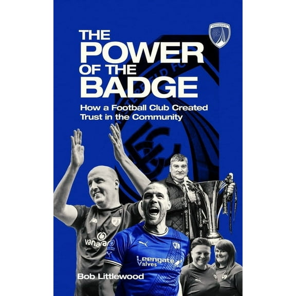 The Power of the Badge: How a Football Club Created Trust in the Community, (Paperback)