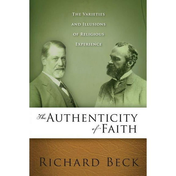 Authenticity of Faith: The Varieties and Illusions of Religious Experience (Paperback)