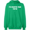 thumbnail image 2 of OXI Hoodie Sweatshirt - I'm Smarter Than You're, Basic Casual Hoodie for Men's and Women Fleece Hoodie Long Sleeve - Irish Green 3X-Large, 2 of 3