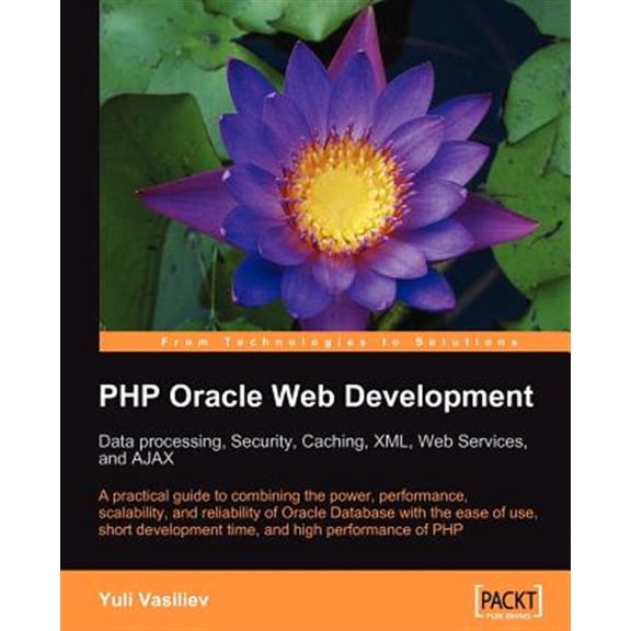 Pre-Owned PHP Oracle Web Development: Data Processing, Security, Caching, XML, Web Services, and Ajax (Paperback)