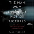 thumbnail image 1 of Pre-Owned The Man Who Invented Motion Pictures: A True Tale of Obsession, Murder, and the Movies, 9781797139296, 1797139290, Paperback, Unabridged edition, 1 of 1