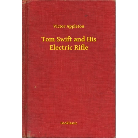 - Tom Swift and His Electric Rifle - eBook