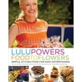 thumbnail image 1 of Pre-Owned Lulu Powers Food to Flowers: Simple, Stylish Food for Easy Entertaining (Hardcover) 0061493279 9780061493270, 1 of 1