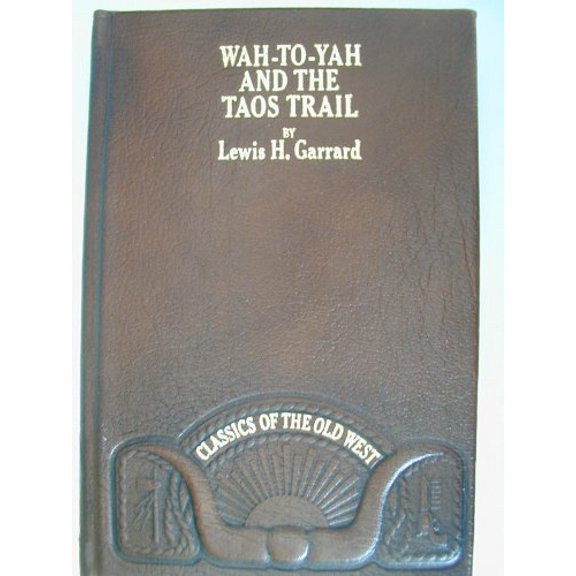 Pre-Owned Wah-to-yah, and the Taos trail, or, Prairie travel and scalp dances, with a look at Los rancheros from muleback and the Rocky Mountain campfire (Classics of the Old West), 9780809440108, 08
