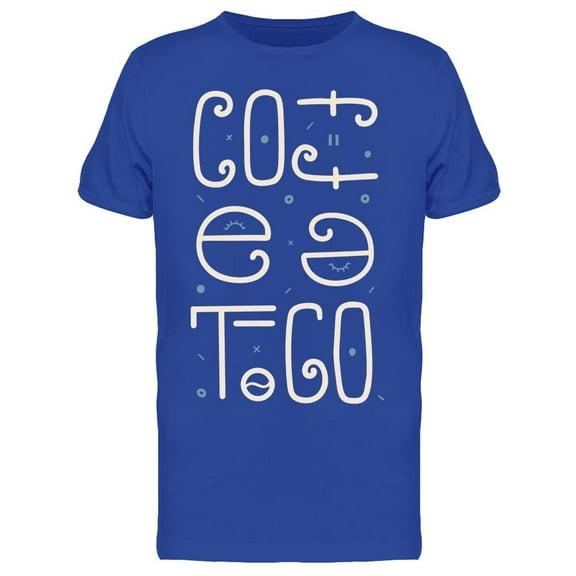 Text Coffee To Go Quote T-Shirt Men -Image by Shutterstock, Male Medium