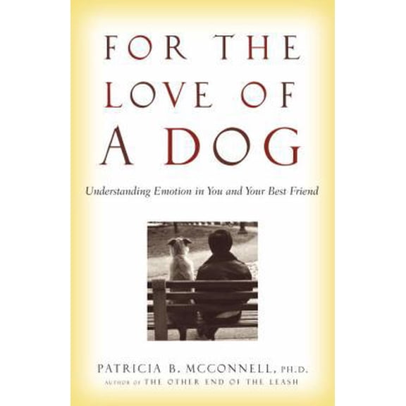 Pre-Owned For the Love of a Dog: Understanding Emotion in You and Your Best Friend (Hardcover) 0345477146 9780345477149