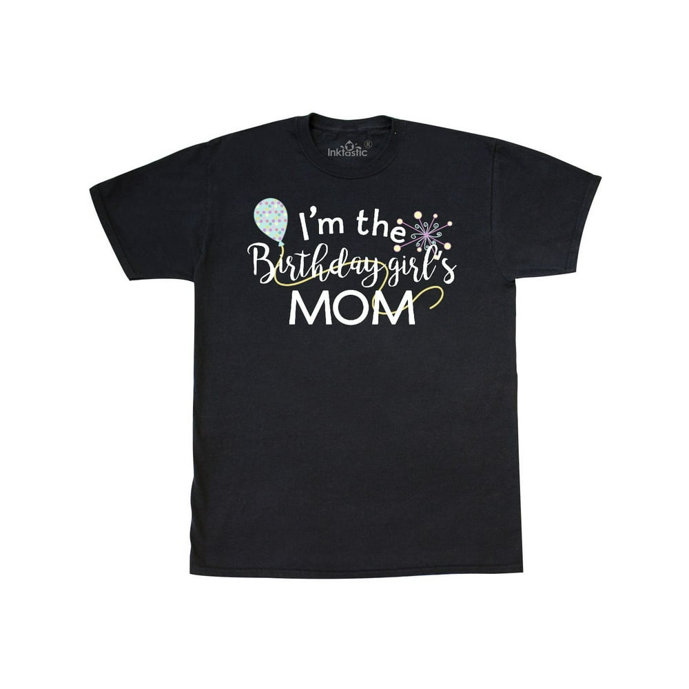 INKtastic I'm the Birthday Girl's Mom TShirt