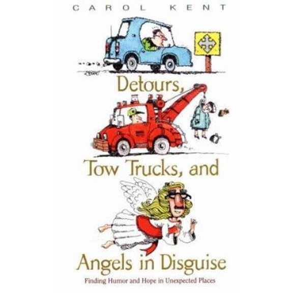 Pre-Owned Detours, Tow Trucks, and Angels in Disguise: Finding Humor and Hope in Unexpected Places (Paperback) 0891099743 9780891099741