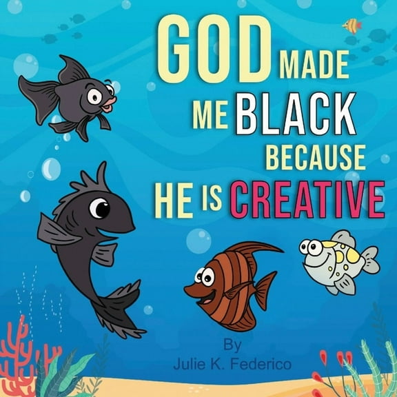 God Made Me Black Because He Is Creative: A Child's First Book On Race Relations, (Paperback)