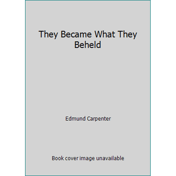 Pre-Owned They Became What They Beheld (Paperback) 0982005520 9780982005521