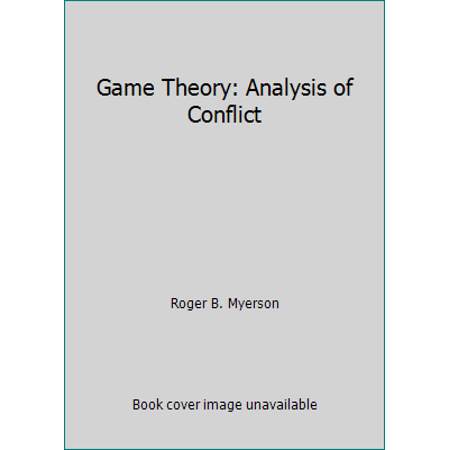 Game Theory : Analysis of Conflict, Used [Hardcover]